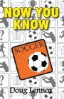 Now You Know Soccer By Doug Lennox Cover Image