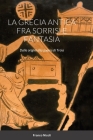 La Grecia Antica Fra Sorrisi E Fantasia: Dalle origini alla guerra di Troia By Franco Nicoli Cover Image