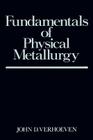 Fundamentals of Physical Metallurgy By John D. Verhoeven Cover Image