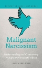 Malignant Narcissism: Understanding and Overcoming Malignant Narcissistic Abuse By Lauren Kozlowski Cover Image