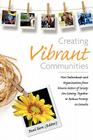 Creating Vibrant Communities: How Individuals and Organizations from Diverse Sectors of Society Are Coming Together to Reduce Poverty in Canada By Paul Born (Editor) Cover Image
