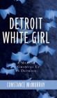 Detroit White Girl: A Memoir of Growing Up in Detroit Cover Image