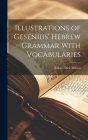 Illustrations of Gesenius' Hebrew Grammar With Vocabularies By Robert Dick 1856-1930 Wilson (Created by) Cover Image