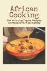 African Cooking: The Amazing Tagine Recipes To Prepare For Your Family: Moroccan Side Dishes Cover Image