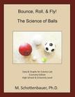Bounce, Roll, & Fly: The Science of Balls: Economy Edition Cover Image