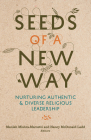 Seeds of a New Way: Nurturing Authentic and Diverse Religious Leadership Cover Image