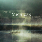 Poetry in Michigan / Michigan in Poetry By William Olsen (Editor), Jack Ridl (Editor) Cover Image