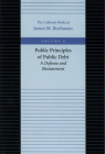 Public Principles of Public Debt: A Defense and Restatement (Collected Works of James M. Buchanan #2) Cover Image