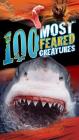100 Most Feared Creatures on the Planet By Anna Claybourne Cover Image
