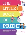 The Little Book of Pride: The History, the People, the Parades By Lewis Laney Cover Image