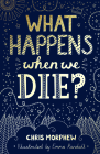 What Happens When We Die? (Big Questions) By Chris Morphew, Emma Randall (Illustrator) Cover Image