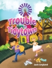 Trouble in Tidytown By Jack England Cover Image