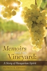 Memoirs from the Vineyard: A Story of Hungarian Spirit Cover Image