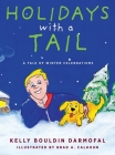 Holidays with a Tail: A Tale of Winter Celebrations By Kelly Bouldin Darmofal Cover Image