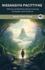 Nissaggiya Pacittiyas (From Vinaya Pitaka): Offences of Buddhists Monks Involving Confession and Forfeiture (From Bodhi Path Press) By Bodhi Path Press Cover Image