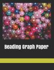 Beading Graph Paper: Seed Bead Pattern Notebook to Create Your Own Designs By Naima Bead Cover Image