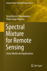 Spectral Mixture for Remote Sensing: Linear Model and Applications (Springer Remote Sensing/Photogrammetry) By Yosio Edemir Shimabukuro, Flávio Jorge Ponzoni Cover Image