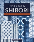 Discover Shibori: Creative Techniques in Natural Indigo Dyeing By Debbie Maddy Cover Image