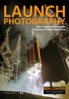 Launch Photography: Ben Cooper Photographs Rockets of NASA and More By Ben Cooper Cover Image