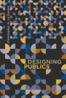 Designing Publics (Design Thinking, Design Theory) By Christopher A. Le Dantec Cover Image