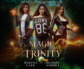 Magic Trinity By Martha Carr, Michael Anderle, Cassandra Morris (Read by) Cover Image