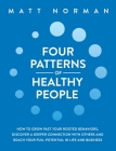 Four Patterns of Healthy People: How to Grow Past Your Rooted Behaviors, Discover a Deeper Connection with Others, and Reach Your Full Potential in Li Cover Image