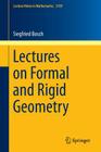Lectures on Formal and Rigid Geometry (Lecture Notes in Mathematics #2105) By Siegfried Bosch Cover Image