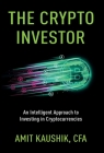 The Crypto Investor: An Intelligent Approach to Investing in Cryptocurrencies By Amit Kaushik Cover Image