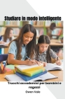 Studiare in modo intelligente: Trucchi accademici per bambini e ragazzi By Owen Vale Cover Image