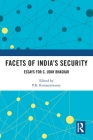 Facets of India's Security: Essays for C. Uday Bhaskar By P. R. Kumaraswamy (Editor) Cover Image