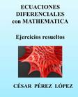 Ecuaciones Diferenciales Con Mathematica. Ejercicios Resueltos By Cesar Perez Lopez Cover Image
