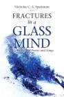 Fractures in a Glass Mind: A Collection of Poetry and Songs By Nicholas C. a. Sparkman Cover Image