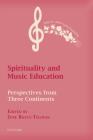 Spirituality and Music Education: Perspectives from Three Continents (Music and Spirituality #5) Cover Image