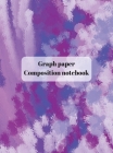 Graph Paper Composition Notebook: Grid Paper Notebook, Quad Ruled, Grid Composition Notebook for Math and Science Students Cover Image