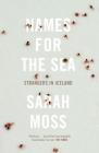 Names for the Sea: Strangers in Iceland By Sarah Moss Cover Image