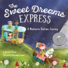 The Sweet Dreams Express: A Meditative Bedtime Journey By Kristin Pierce, Aleksandra Szmidt (Illustrator) Cover Image