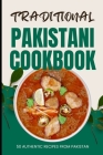 Traditional Pakistani Cookbook: 50 Authentic Recipes from Pakistan Cover Image