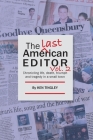The Last American Editor Vol. 2: Chronicling Life, Death, Triumph and Tragedy in a Small Town By Ken Tingley Cover Image