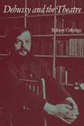 Debussy and the Theatre By Robert Orledge Cover Image
