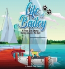 Life of Bailey: A True Life Story: Bailey Learns To Sail Cover Image
