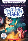 Dragon Overnight (Upside-Down Magic #4) By Sarah Mlynowski, Lauren Myracle, Emily Jenkins Cover Image