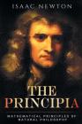 The Principia: Mathematical Principles of Natural Philosophy By Isaac Newton Cover Image