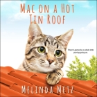 Mac on a Hot Tin Roof Lib/E By Elise Arsenault (Read by), Melinda Metz Cover Image