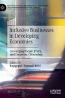 Inclusive Businesses in Developing Economies: Converging People, Profit, and Corporate Citizenship (Palgrave Studies in Democracy) Cover Image
