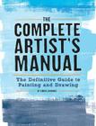 The Complete Artist's Manual: The Definitive Guide to Painting and Drawing By Simon Jennings Cover Image