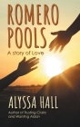 Romero Pools: A Story of Love By Alyssa Hall Cover Image
