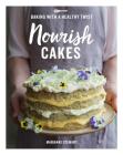 Nourish Cakes: Baking with a Healthy Twist By Marianne Stewart, Dr. Rebecca Hiscutt, PHd (Foreword by), Catherine Frawley (Photographs by) Cover Image