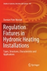 Regulation Fixtures in Hydronic Heating Installations: Types, Structures, Characteristics and Applications (Studies in Systems #187) Cover Image