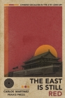 The East is Still Red - Chinese Socialism in the 21st Century By Carlos Martinez, Danny Haiphong (Contribution by) Cover Image
