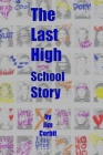 The Last High School Story (Trade paperback) Cover Image
